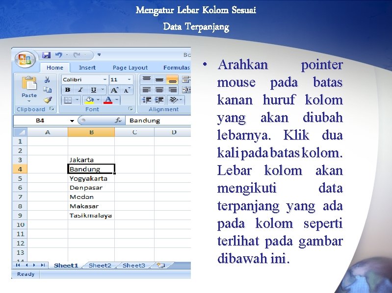 Mengatur Lebar Kolom Sesuai Data Terpanjang • Arahkan pointer mouse pada batas kanan huruf