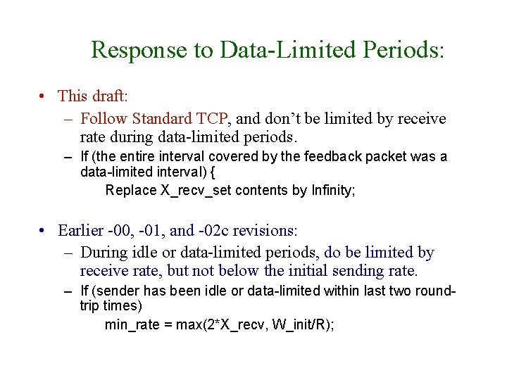 Response to Data-Limited Periods: • This draft: – Follow Standard TCP, and don’t be Response to Data-Limited Periods: • This draft: – Follow Standard TCP, and don’t be