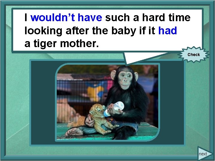 I wouldn’t have such a hard I (not to have) such a hard time