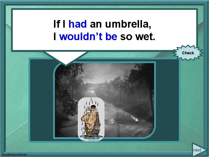 I had an an umbrella, If IIf(to have) umbrella, I wouldn’t be wet. so