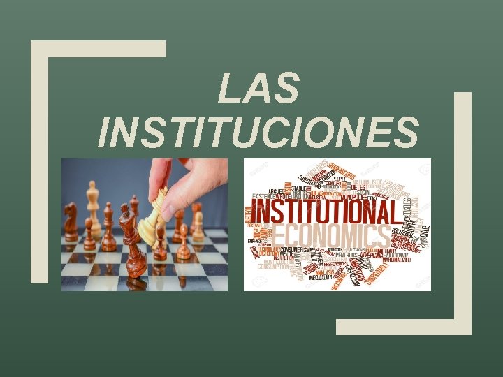 LAS INSTITUCIONES 