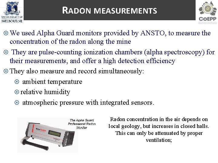 RADON MEASUREMENTS We used Alpha Guard monitors provided by ANSTO, to measure the concentration