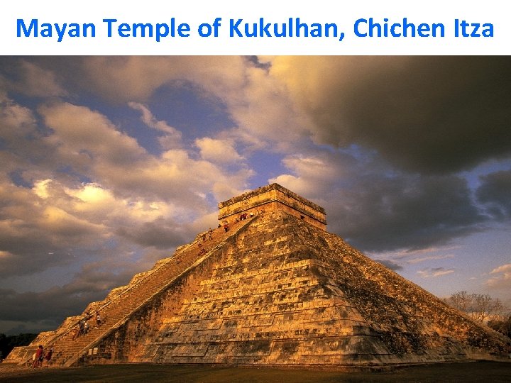 Mayan Temple of Kukulhan, Chichen Itza Mayan Temple of Kukulhan, Chichen Itza