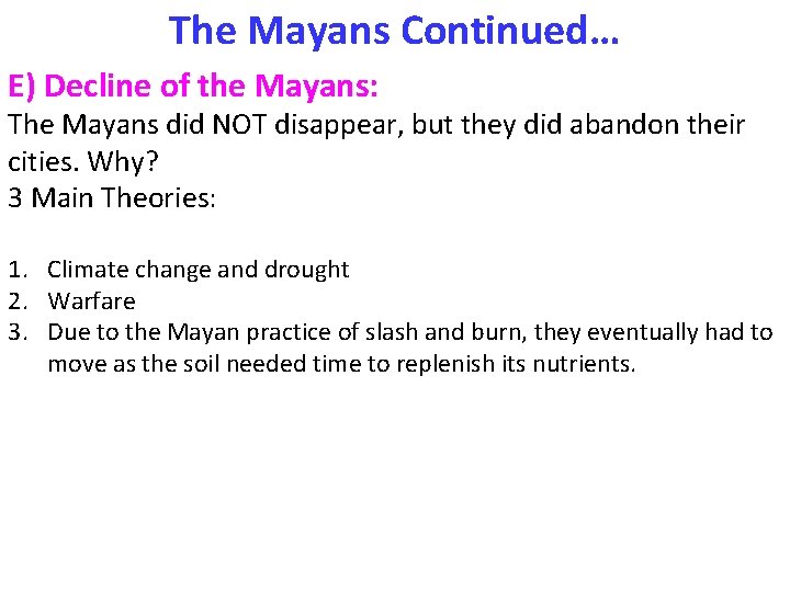 The Mayans Continued… E) Decline of the Mayans: The Mayans did NOT disappear, but The Mayans Continued… E) Decline of the Mayans: The Mayans did NOT disappear, but