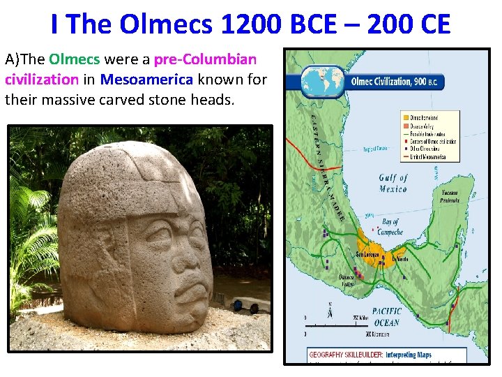 I The Olmecs 1200 BCE – 200 CE A)The Olmecs were a pre-Columbian civilization I The Olmecs 1200 BCE – 200 CE A)The Olmecs were a pre-Columbian civilization