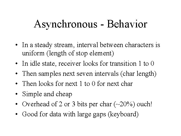 Asynchronous - Behavior • In a steady stream, interval between characters is uniform (length