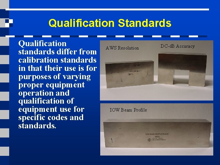 Qualification Standards Qualification standards differ from calibration standards in that their use is for