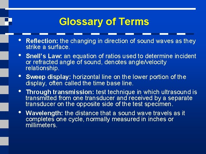 Glossary of Terms • • • Reflection: the changing in direction of sound waves
