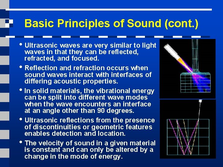 Basic Principles of Sound (cont. ) • Ultrasonic waves are very similar to light