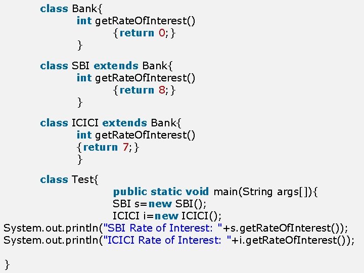  class Bank{ int get. Rate. Of. Interest() {return 0; } } class SBI