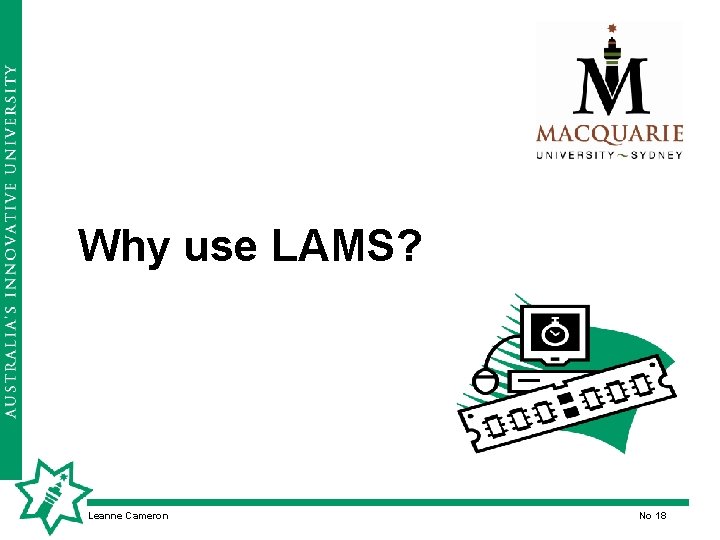 Why use LAMS? Leanne Cameron No 18 