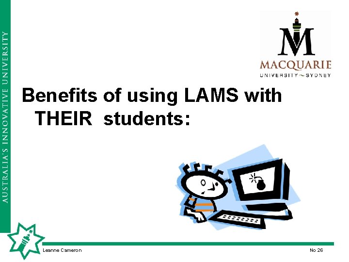 Benefits of using LAMS with THEIR students: Leanne Cameron No 26 