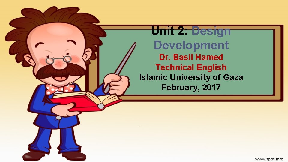 Unit 2: Design Development Dr. Basil Hamed Technical English Islamic University of Gaza February,