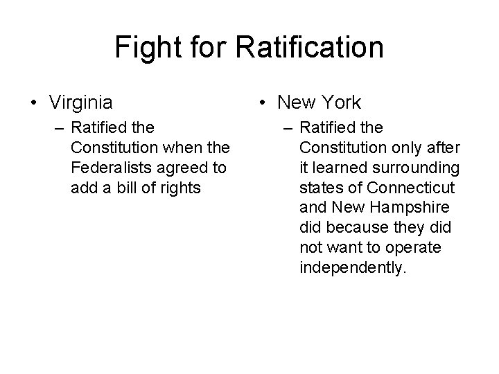Fight for Ratification • Virginia – Ratified the Constitution when the Federalists agreed to Fight for Ratification • Virginia – Ratified the Constitution when the Federalists agreed to