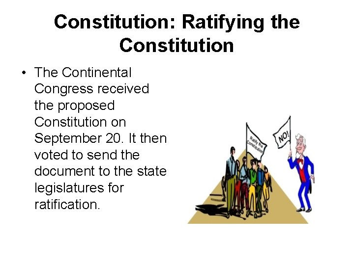 Constitution: Ratifying the Constitution • The Continental Congress received the proposed Constitution on September Constitution: Ratifying the Constitution • The Continental Congress received the proposed Constitution on September
