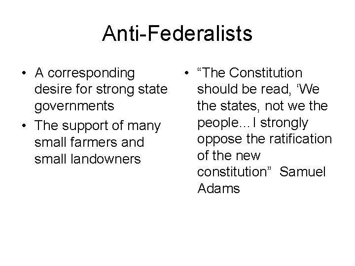 Anti-Federalists • A corresponding • “The Constitution desire for strong state should be read, Anti-Federalists • A corresponding • “The Constitution desire for strong state should be read,