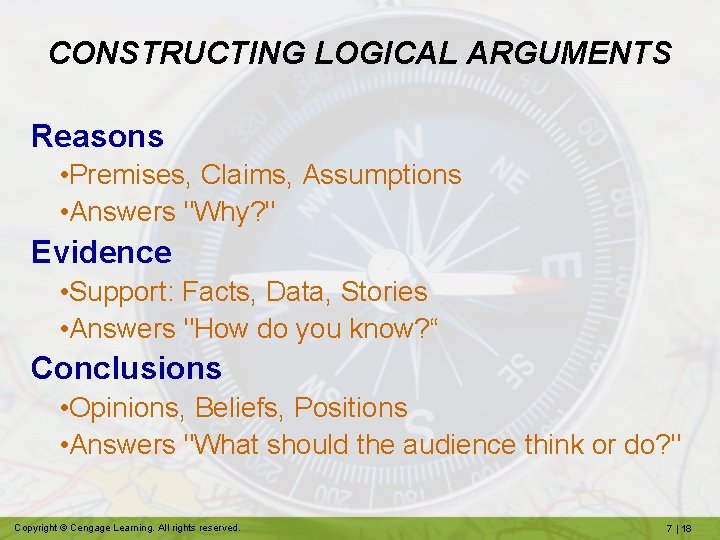 CONSTRUCTING LOGICAL ARGUMENTS Reasons • Premises, Claims, Assumptions • Answers "Why? " Evidence •