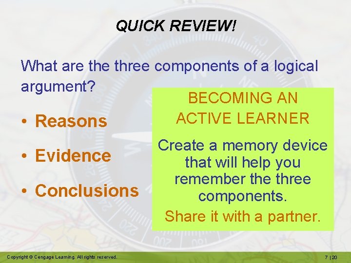 QUICK REVIEW! What are three components of a logical argument? BECOMING AN ACTIVE LEARNER