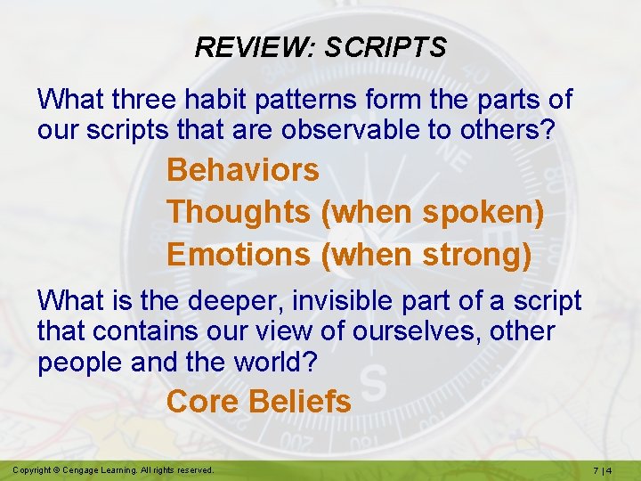 REVIEW: SCRIPTS What three habit patterns form the parts of our scripts that are