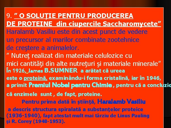 9. ” O SOLUŢIE PENTRU PRODUCEREA DE PROTEINE din ciupercile Saccharomycete” Haralamb Vasiliu este