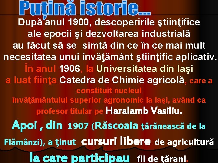 După anul 1900, descoperirile ştiinţifice ale epocii şi dezvoltarea industrială au făcut să se