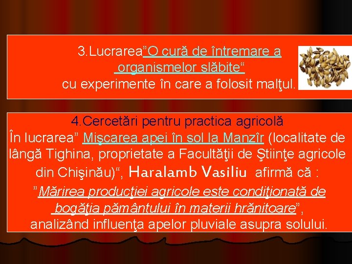 3. Lucrarea”O cură de întremare a organismelor slăbite“ cu experimente în care a folosit