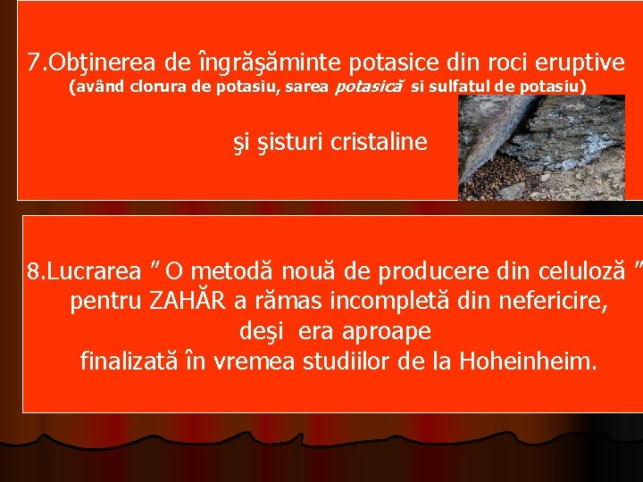 7. Obţinerea de îngrăşăminte potasice din roci eruptive (având clorura de potasiu, sarea potasică