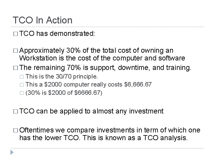 TCO In Action � TCO has demonstrated: � Approximately 30% of the total cost