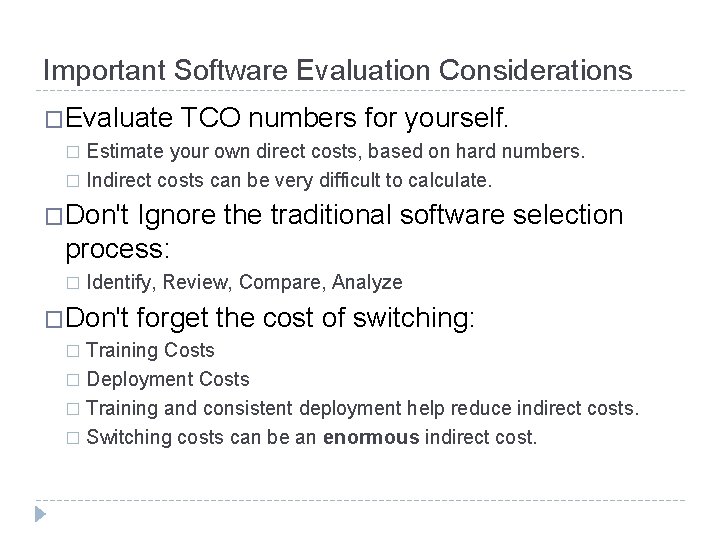 Important Software Evaluation Considerations �Evaluate TCO numbers for yourself. Estimate your own direct costs,