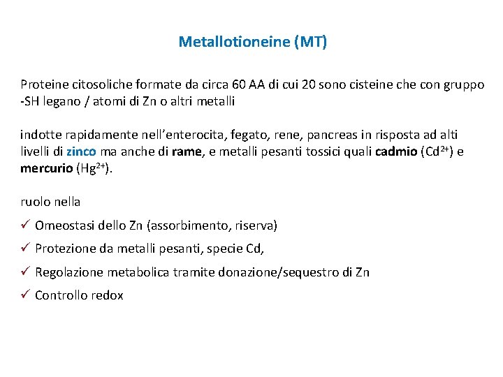 Metallotioneine (MT) Proteine citosoliche formate da circa 60 AA di cui 20 sono cisteine