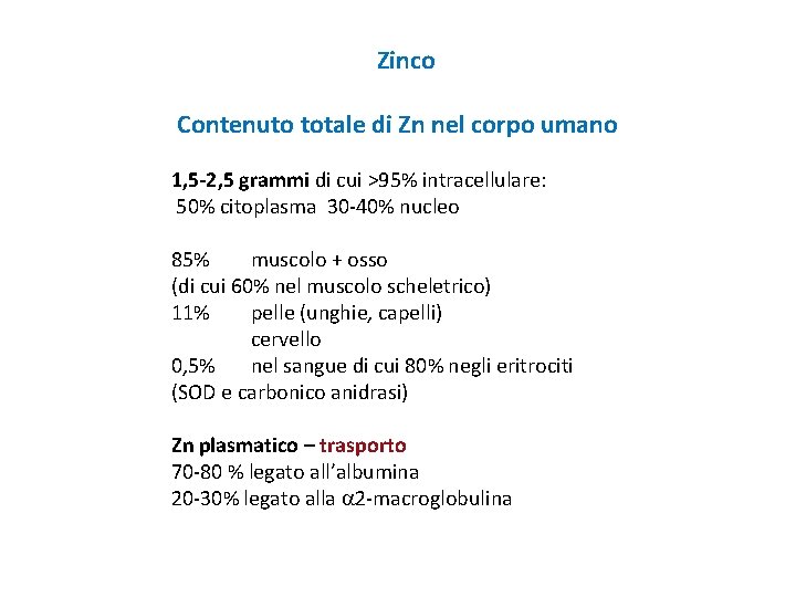 Zinco Contenuto totale di Zn nel corpo umano 1, 5 -2, 5 grammi di