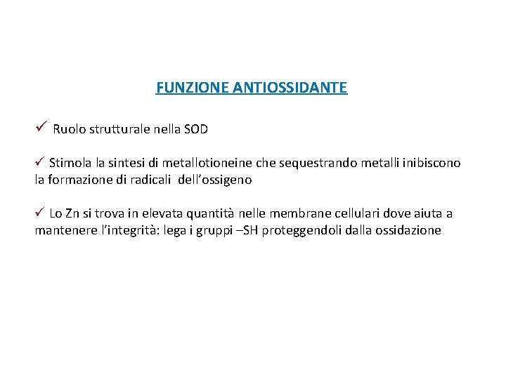 FUNZIONE ANTIOSSIDANTE ü Ruolo strutturale nella SOD ü Stimola la sintesi di metallotioneine che