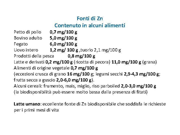 Fonti di Zn Contenuto in alcuni alimenti Petto di pollo 0, 7 mg/100 g