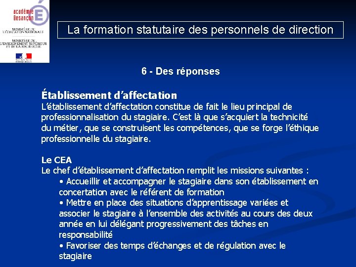 La formation statutaire des personnels de direction 6 - Des réponses Établissement d’affectation L’établissement