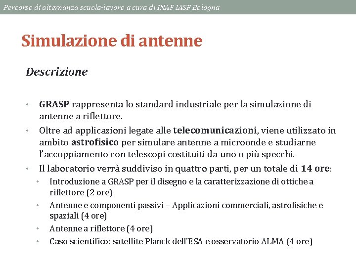 Percorso di alternanza scuola-lavoro a cura di INAF IASF Bologna Simulazione di antenne Descrizione