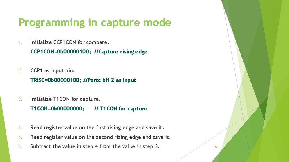 Programming in capture mode 1. Initialize CCP 1 CON for compare. CCP 1 CON=0