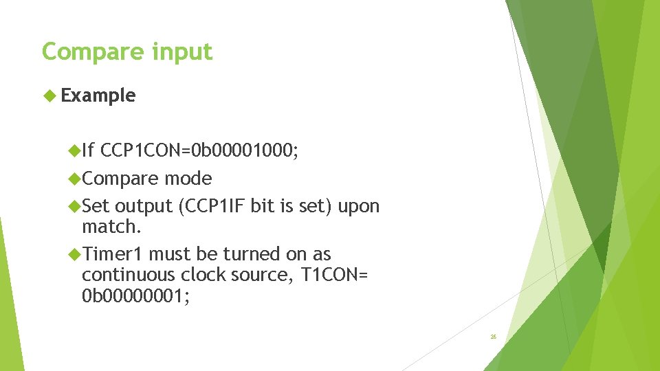 Compare input Example If CCP 1 CON=0 b 00001000; Compare mode Set output (CCP