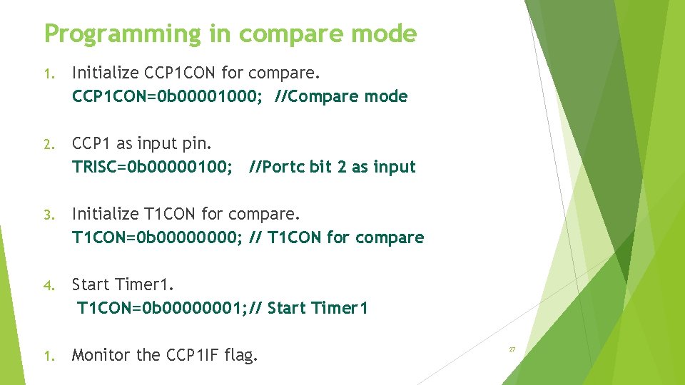 Programming in compare mode 1. Initialize CCP 1 CON for compare. CCP 1 CON=0