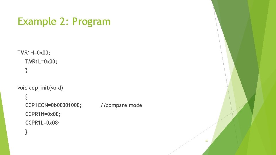 Example 2: Program TMR 1 H=0 x 00; TMR 1 L=0 x 00; }