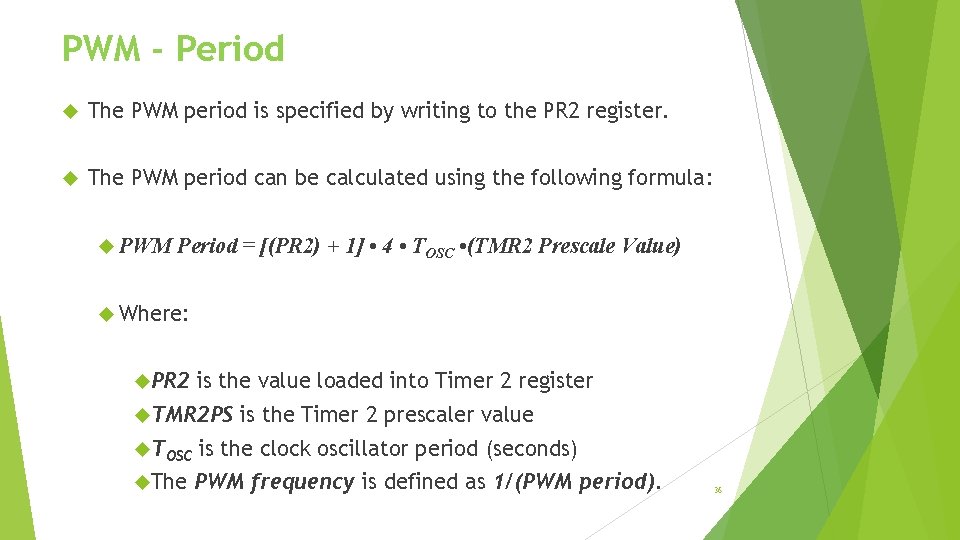 PWM - Period The PWM period is specified by writing to the PR 2