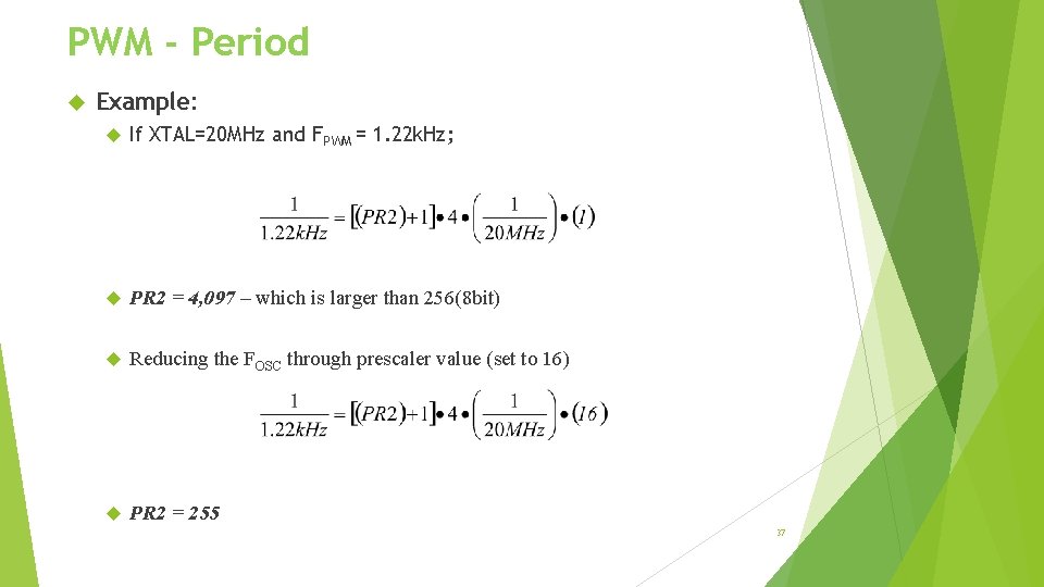 PWM - Period Example: If XTAL=20 MHz and FPWM = 1. 22 k. Hz;