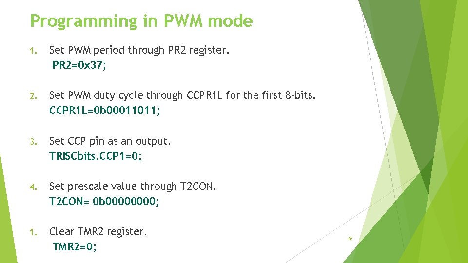 Programming in PWM mode 1. Set PWM period through PR 2 register. PR 2=0