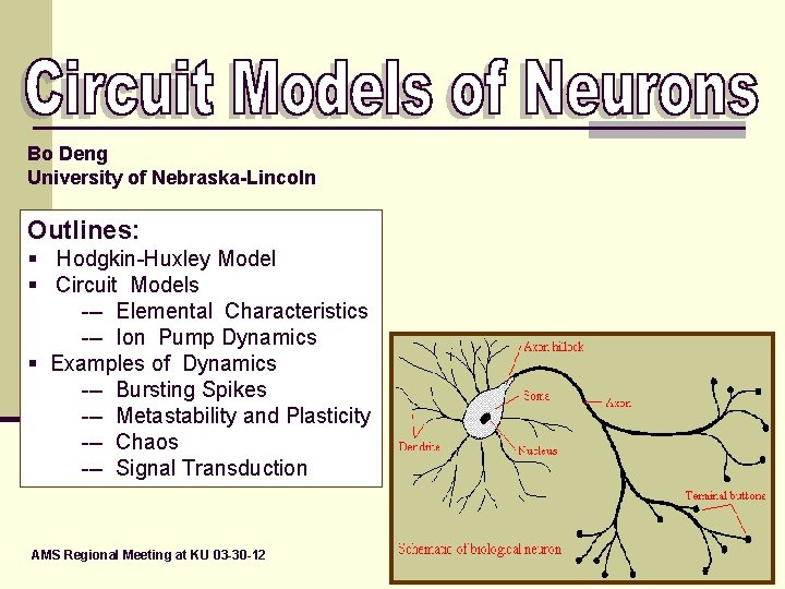 Bo Deng University of Nebraska-Lincoln Outlines: § Hodgkin-Huxley Model § Circuit Models --- Elemental