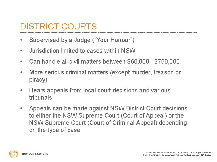 DISTRICT COURTS • Supervised by a Judge (“Your Honour”) • Jurisdiction limited to cases