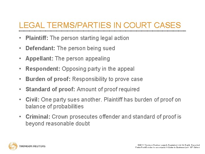 LEGAL TERMS/PARTIES IN COURT CASES • Plaintiff: The person starting legal action • Defendant: