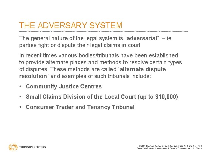 THE ADVERSARY SYSTEM The general nature of the legal system is “adversarial” – ie