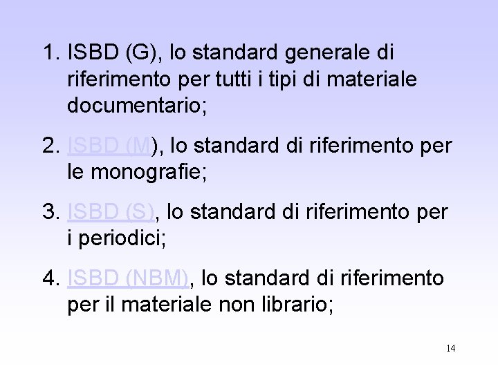 1. ISBD (G), lo standard generale di riferimento per tutti i tipi di materiale