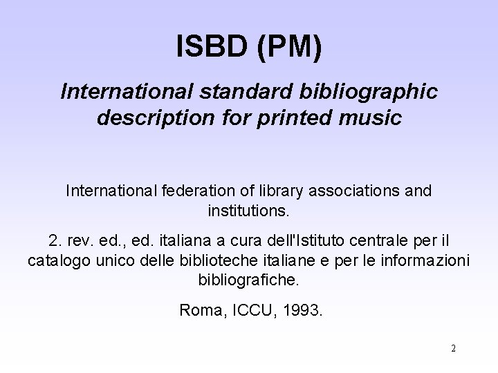 ISBD (PM) International standard bibliographic description for printed music International federation of library associations