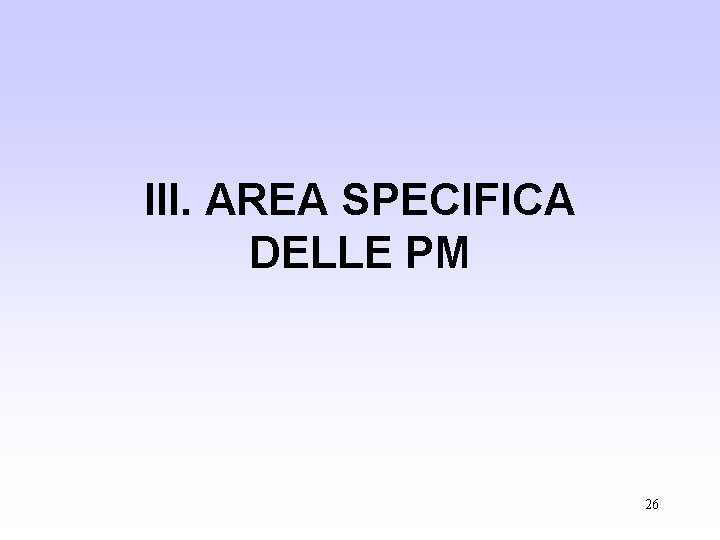 III. AREA SPECIFICA DELLE PM 26 