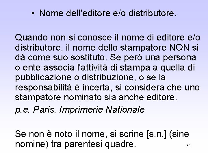  • Nome dell'editore e/o distributore. Quando non si conosce il nome di editore